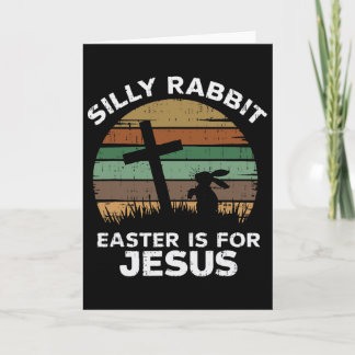 Easter Day Silly Rabbit Easter Is For Jesus Christ Karte