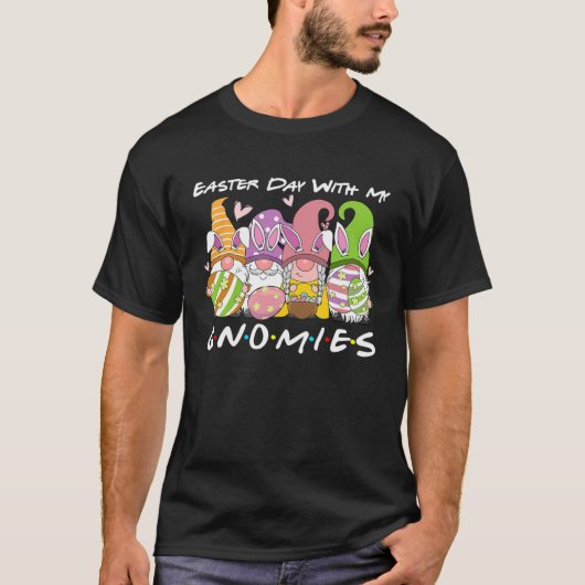 Easter Day With My Gnomies Happy Gnomes Easter Day T-Shirt (Vorderseite)