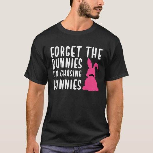 Easter Forget The Bunnies I m Chasing Hunnies T-Shirt (Vorderseite)