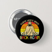 Easter Jesus Guess Whos Back Religious Christian Button (Vorne & Hinten)