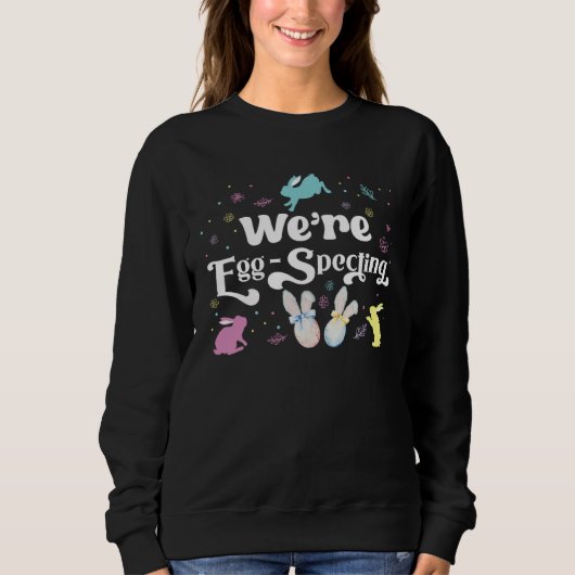 Easter We re Eggspecting for Future Parents Easter Sweatshirt (Vorderseite)