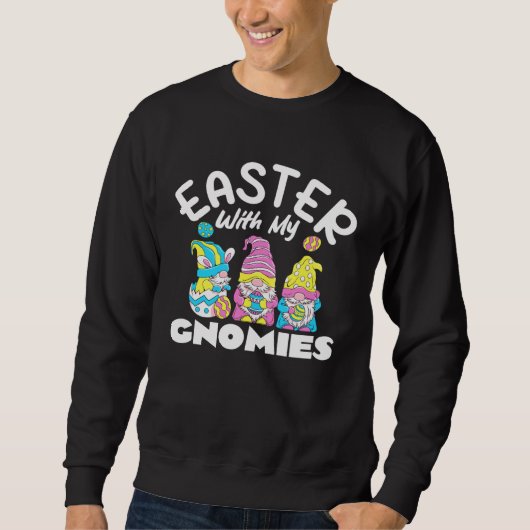 Easter With My Gnomies Easter Day Gnomes Sweatshirt (Vorderseite)
