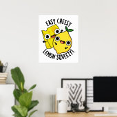 Easy Cheesy Lemon Squeezy Funny Food Puff Poster (Heimbüro)