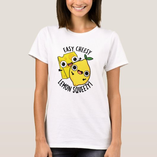 Easy Cheesy Lemon Squeezy Funny Food Puff T-Shirt (Vorderseite)