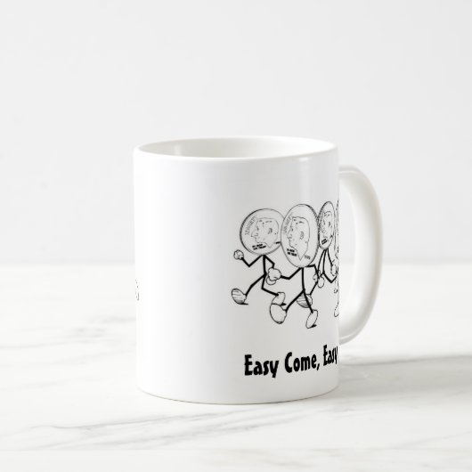 Easy Come, Easy Go! Kaffeetasse (VorderseiteRechts)