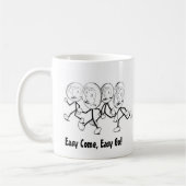Easy Come, Easy Go! Kaffeetasse (Links)