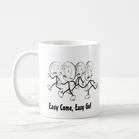 Easy Come, Easy Go! Kaffeetasse (Links)