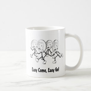 Easy Come, Easy Go! Kaffeetasse