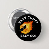Easy Comet Easy Go Funny Astronomie Pun Dark BG Button (Vorne & Hinten)