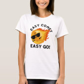 Easy Comet Easy Go Funny Astronomie Pun T-Shirt (Vorderseite)