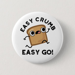 Easy Crumb Easy Go Funny Bread Pub Button