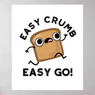Easy Crumb Easy Go Funny Bread Pub Poster