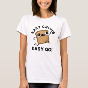 Easy Crumb Easy Go Funny Bread Pub T-Shirt