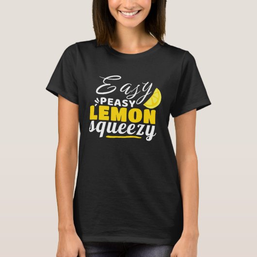 Easy Peasy Lemon Squeezy A Funny Design T-Shirt (Vorderseite)