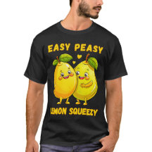 Easy Peasy Lemon Squeezy - Fun & Vibrannt T - Shir