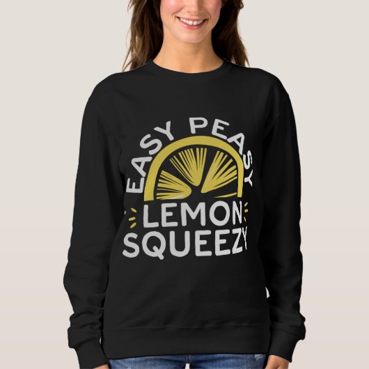 Easy Peasy Lemon Squeezy Funny Lemonade Frucht Lie Sweatshirt (Vorderseite)