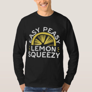 Easy Peasy Lemon Squeezy Funny Lemonade Frucht Lie T-Shirt