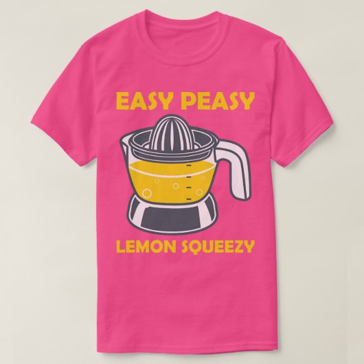 Easy Peasy Lemon Squeezy Lemon Squeezer T-Shirt (Design vorne)