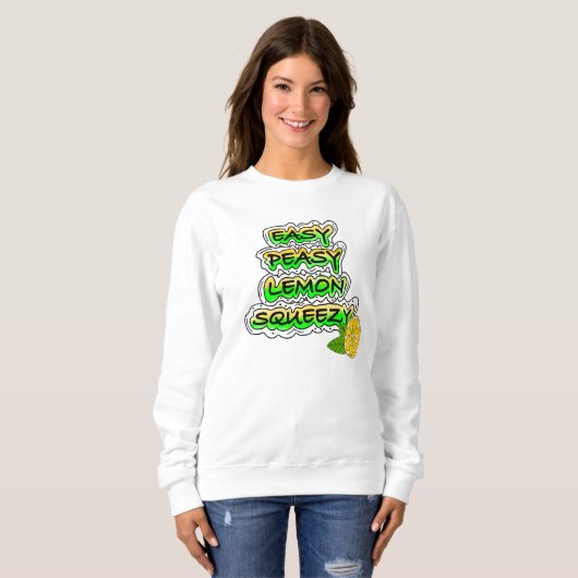 Easy Peasy Lemon Squeezy Sweatshirt (Vorne ganz)
