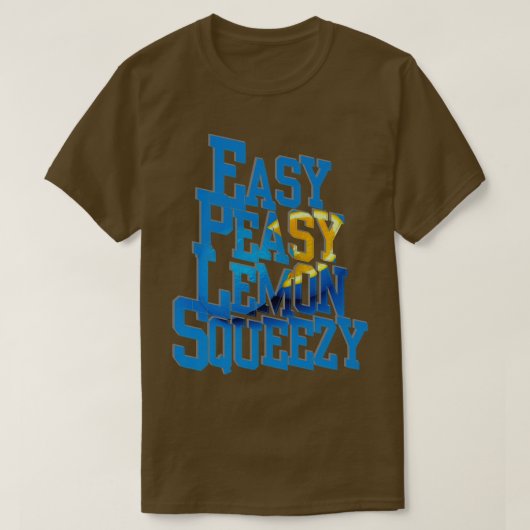 Easy Peasy Lemon Squeezy T-Shirt (Design vorne)