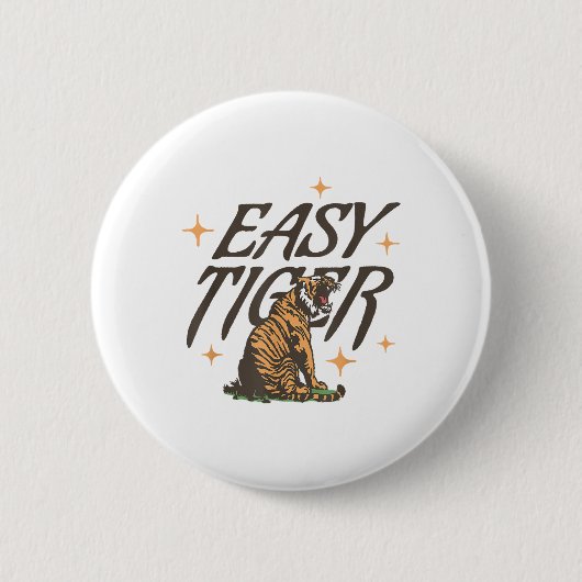 Easy Tiger Joke Sarcastic Funny _1 Button (Vorderseite)