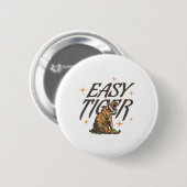 Easy Tiger Joke Sarcastic Funny _1 Button (Vorne & Hinten)