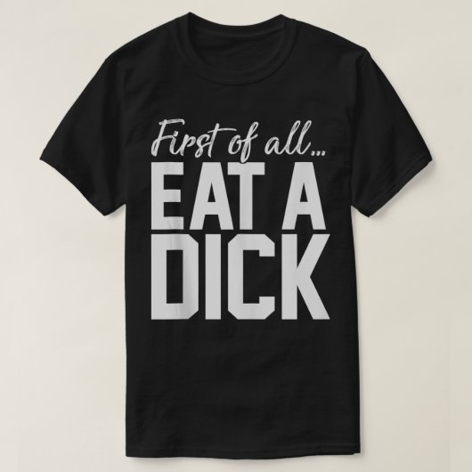 Eat a Dick T-Shirt (Design vorne)
