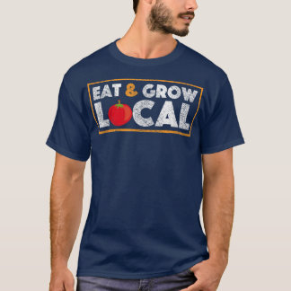 Eat and Grow Local Farmers Market Tomato Farming  T-Shirt