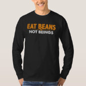 Eat Beans Not Beings T-Shirt (Vorderseite)