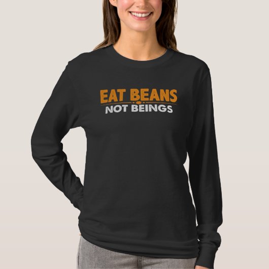 Eat Beans Not Beings T-Shirt (Vorderseite)
