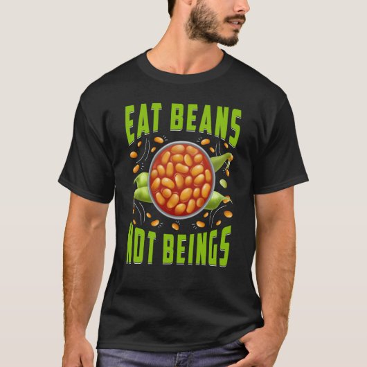Eat Beans not beings Vegan Vegan Saying T-Shirt (Vorderseite)