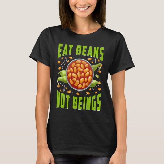 Eat Beans not beings Vegan Vegan Saying T-Shirt (Vorderseite)