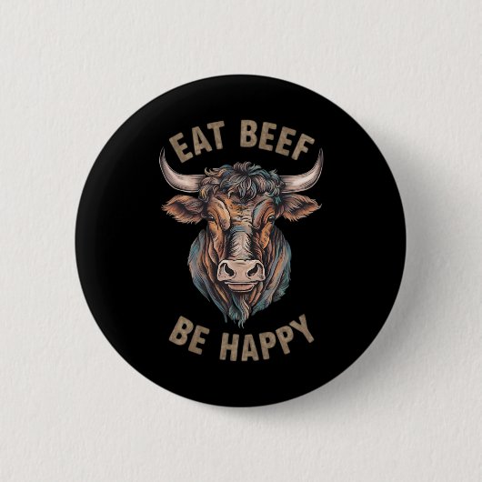 Eat Beef Be Happy Carnivore Fleisch Lover Beef Ste Button (Vorderseite)