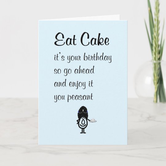 Eat Cake Ein Lustiges Geburtstagsgedicht Karte Zazzle De Aber ein gelungenes geburtstagsgedicht hängt ebenfalls von demjenigen ab, der das gedicht verschenken. zazzle