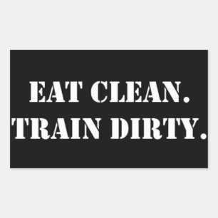 Eat Clean. Train Dirty. Rechteckiger Aufkleber