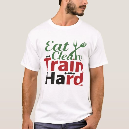 Eat Clean Train Hard Fitness Motivation T-Shirt Gi (Vorderseite)