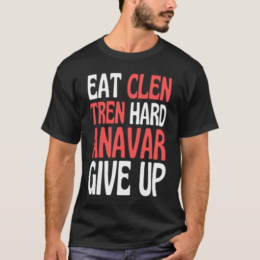 Eat Clen Steroids Tren Anabolic Bodybuilding T-Shirt (Vorderseite)