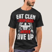 Eat Clen Tren Hard ANever aufgeben Bodybuilding T-Shirt (Vorderseite)