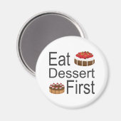 Eat Dessert First Magnet (Vorderseite/Rückseite)