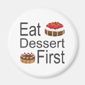 Eat Dessert First Magnet (Vorne)