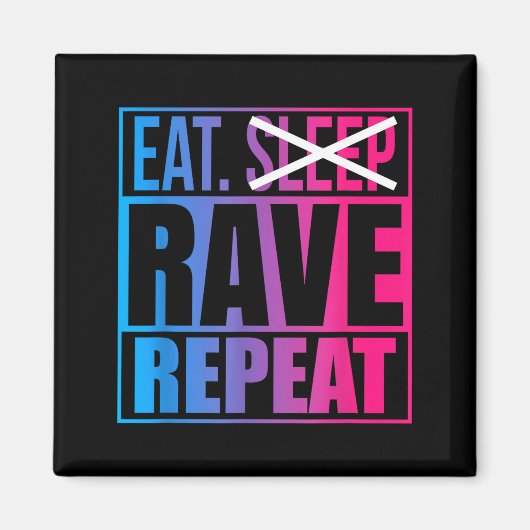 Eat Don't Sleep Rave Repeat Edm Quote Music - Rave Magnet (Vorne)