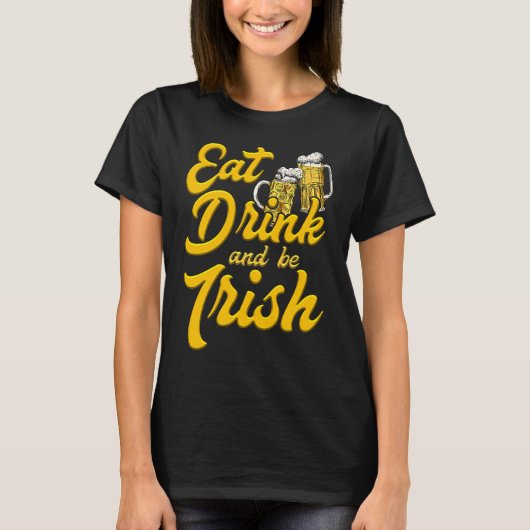 Eat Drink and be Irish beer St Patrick's Day T-Shirt (Vorderseite)