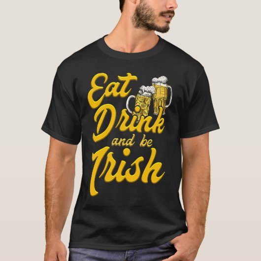 Eat Drink and be Irish beer St Patrick's Day T-Shirt (Vorderseite)