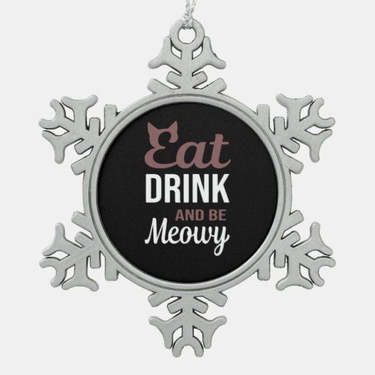 Eat Drink And Be Meowy Creative Style Schneeflocken Zinn-Ornament (Vorderseite)