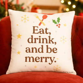 Eat, Drink, and Be Merry – Festive Holiday Throw  Kissen