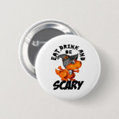 Eat Drink And Be Scared Funny Quote Button (Vorne & Hinten)