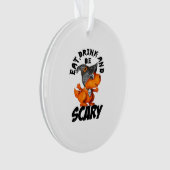 Eat Drink And Be Scared Funny Quote Ornament (Vorderseite)