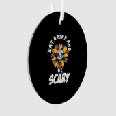 Eat Drink And Be Scared Funny Trendy Ornament (Vorderseite)