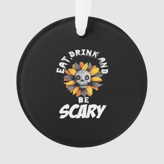 Eat Drink And Be Scared Funny Trendy Ornament (Vorderseite)