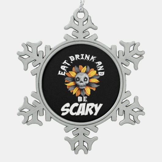 Eat Drink And Be Scared Funny Trendy Schneeflocken Zinn-Ornament (Vorderseite)